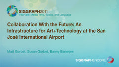 Collaboration With the Future: An Infrastructure for Art+Technology at the San Jose International Airport