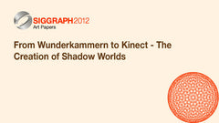From Wunderkammern to Kinect - The Creation of Shadow Worlds