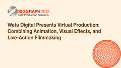 Weta Digital Presents Virtual Production: Combining Animation, Visual Effects, and Live-Action Filmmaking