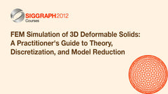 FEM Simulation of 3D Deformable Solids: A Practitioner's Guide to Theory, Discretization, and Model Reduction