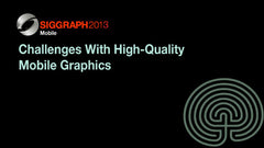 Challenges With High-Quality Mobile Graphics
