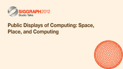 Public Displays of Computing: Space, Place, and Computing