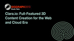 Clara.io: Full-Featured 3D Content Creation for the Web and Cloud Era