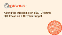 Asking the Impossible on SSX: Creating 300 Tracks on a 10-Track Budget