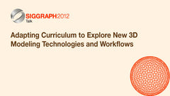 Adapting Curriculum to Explore New 3D Modeling Technologies and Workflows