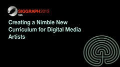 Creating a Nimble New Curriculum for Digital Media Artists
