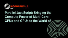 Parallel JavaScript: Bringing the Compute Power of Multi-Core CPUs and GPUs to the World of Web Graphics