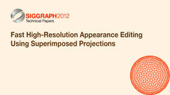 Fast High-Resolution Appearance Editing Using Superimposed Projections