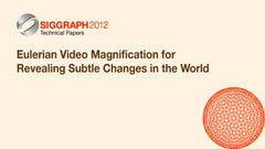 Eulerian Video Magnification for Revealing Subtle Changes in the World
