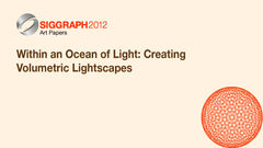 Within an Ocean of Light: Creating Volumetric Lightscapes
