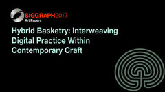 Hybrid Basketry: Interweaving Digital Practice Within Contemporary Craft