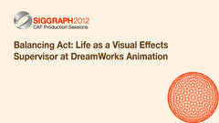 Balancing Act: Life as a Visual Effects Supervisor at DreamWorks Animation