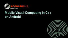 Mobile Visual Computing in C++ on Android