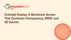 Colloidal Display: A Membrane Screen That Combines Transparency, BRDF, and 3D Volume