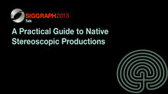 A Practical Guide to Native Stereoscopic Productions