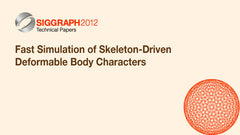 Fast Simulation of Skeleton-Driven Deformable Body Characters