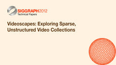 Videoscapes: Exploring Sparse, Unstructured Video Collections